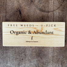 Load image into Gallery viewer, Funny Garden Sign — Organic &amp; Abundant - The Celtic Farm
